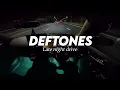 Lagu Deftones Late Night Drive Songs