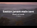 Saaton janam main tere slowed and reverb|| lofi song|| 90's Hindi lofi song|| mind relaxing lofi ||