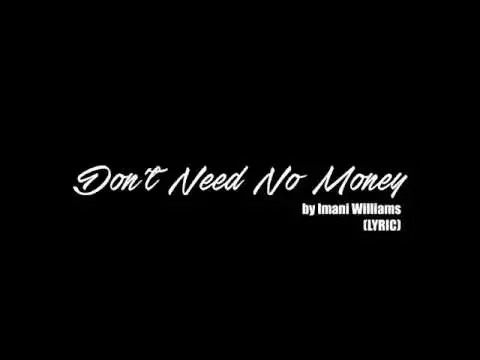 Download MP3 Imani Williams - Don't Need No Money (Lyrics) HD