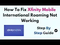 How To Fix Xfinity Mobile International Roaming Not Working