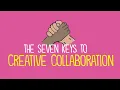 The 7 Keys to Creative Collaboration
