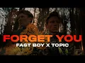 FAST BOY & Topic - Forget You (NAK!S Remix)