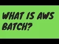 What is AWS Batch