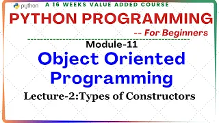 Python Programming for Beginners M-11 Object Oriented Programming Lect-2 Types of Constructors