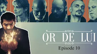 Or de lui - Episode #10