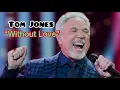 Download Lagu WITHOUT LOVE - TOM JONES (Lyrics)