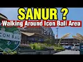 SANUR TODAY ? Walking Around  Icon Bali Area