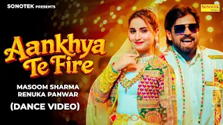 Aankhya Te Fire (Dance Video) | Masoom Sharma | Renuka Panwar | New Haryanvi Song 2026 | Sonotek