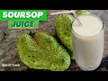 Soursop Juice The Ultimate Home-Made Drink How to make Soursop Juice