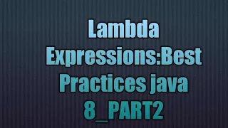 Lambda Expressions Best Practices java 8 - PART2
