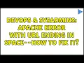 DevOps SysAdmins Apache error with URL ending in space--how to fix it 3 Solutions