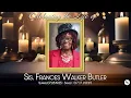 Celebrating the Life of Sis Frances Walker Butler 07 26 25 10 00 am