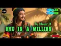 Lagu ONE IN A MILLION” – Monair B(Reggae Chill Version by Kidza Sound Studio)