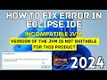 How to Fix JVM not suitable Eclipse IDE Error 2024 Version of the JVM is not suitable Problem