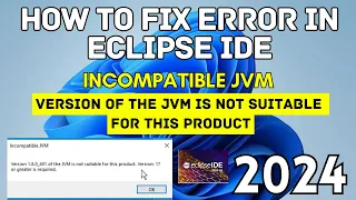 How to Fix JVM not suitable Eclipse IDE Error 2024 Version of the JVM is not suitable Problem