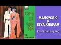 MANSYUR S & ELLYA KHADAM   -  kasih dan sayang