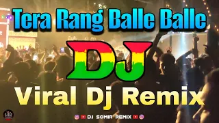 tera rang balle balle dj remix hindi dj song viral dj song dance mix