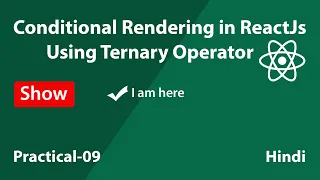 Conditional Rendering in ReactJs - Using Ternary Operator