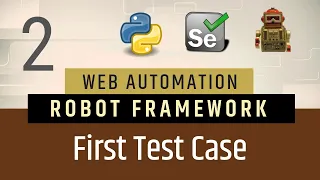 Part2 - First Test Case in Robot Framework File Extensions Writing Robot File Reporting
