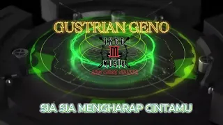 Download GUSTRIAN GENO - SIA SIA MENGHARAP CINTAMU MP3