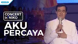 Download Aku Percaya - Concert - Ir. Niko (Video) MP3