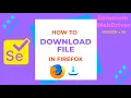 How to download files in Firefox using Selenium WebDriver with FirefoxOptions FirefoxProfile class
