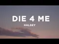 Halsey - Die 4 Me