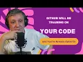 GitHub Will Be Training on Your Code and You re Already Opted In