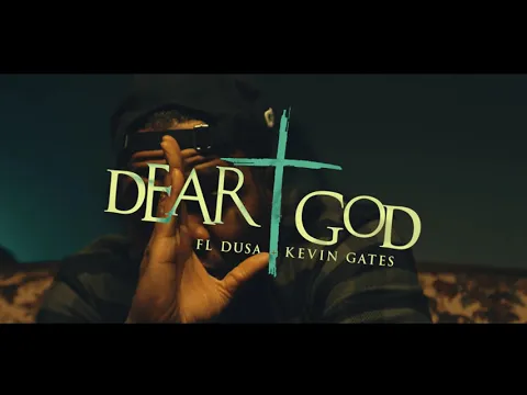 Download MP3 FL Dusa x Kevin Gates - Dear God [Official Music Video]