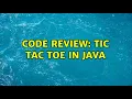 Code Review Tic Tac Toe in Java