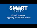 PowerG Automation Smart Skill IQ Lock PowerG Triggering Automation Scenes