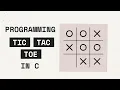 Programming Tic Tac Toe in C