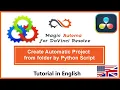 How to Create Automatic Project from folder by Python Script in DaVinci Resolve