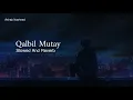 Qalbil mutay slowed and reverb | meher zain | lofi nasheed | lofi | nasheed