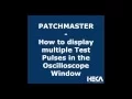 PATCHMASTER - How to display multiple Test Pulses in the Oscilloscope Window