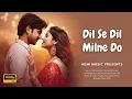 Lagu 🎵 DIL SE DIL MILNE DO | Bollywood Romantic Song 2025 | MSW Music Hindi Presents 🎵