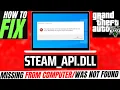 How to FIX STEAM_API.dll was Not Found ❌ Missing Error🎮GTA 5 ⚽ PES 2015 ✅Windows 10\\11\\7 💻32/64 Bit