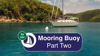 Ep 54: Picking Up a Mooring Buoy Part 2