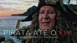 PIRATA ATÉ O FIM | CAPITÃO BARBOSSA