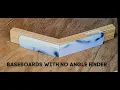 BASEBOARDS WITH NO ANGLE FINDER VERY EASY WAY
