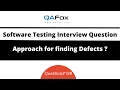 What is your Approach for finding defects in Software Software Testing Interview Question