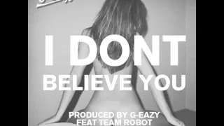G-Eazy - I Don t Believe You feat Team Robot