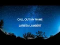 Download Lagu THE WEEKND - CALL OUT MY NAME  LARISSA LAMBERT COVER LYRICS