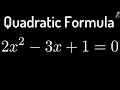 Solving 2x 2 - 3x 1 0 using the Quadratic Formula