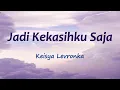 Jadi Kekasihku Saja Keisya Levronka (Lirik lagu & cover)
