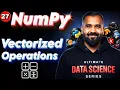 Vectorized Operations using Numpy Explained in Hindi Ultimate Data Science Series