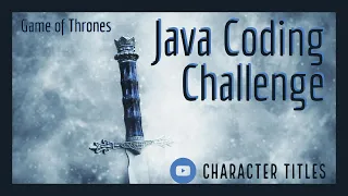 Game of Thrones Character Titles Java Coding Challenge Edabit How d You Code That