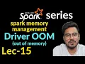 driver out of memory spark spark memory management Lec-15