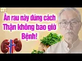Download Lagu Người già sẽ không bao giờ Bệnh Thận nếu ăn Rau này đúng cách