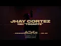 Jhay Cortez - Tocarte (Lyrics/Letra)